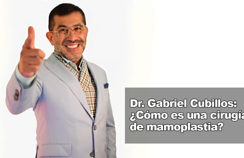 Dr Gabriel Cubillos Cómo es una cirugía de mamoplastia