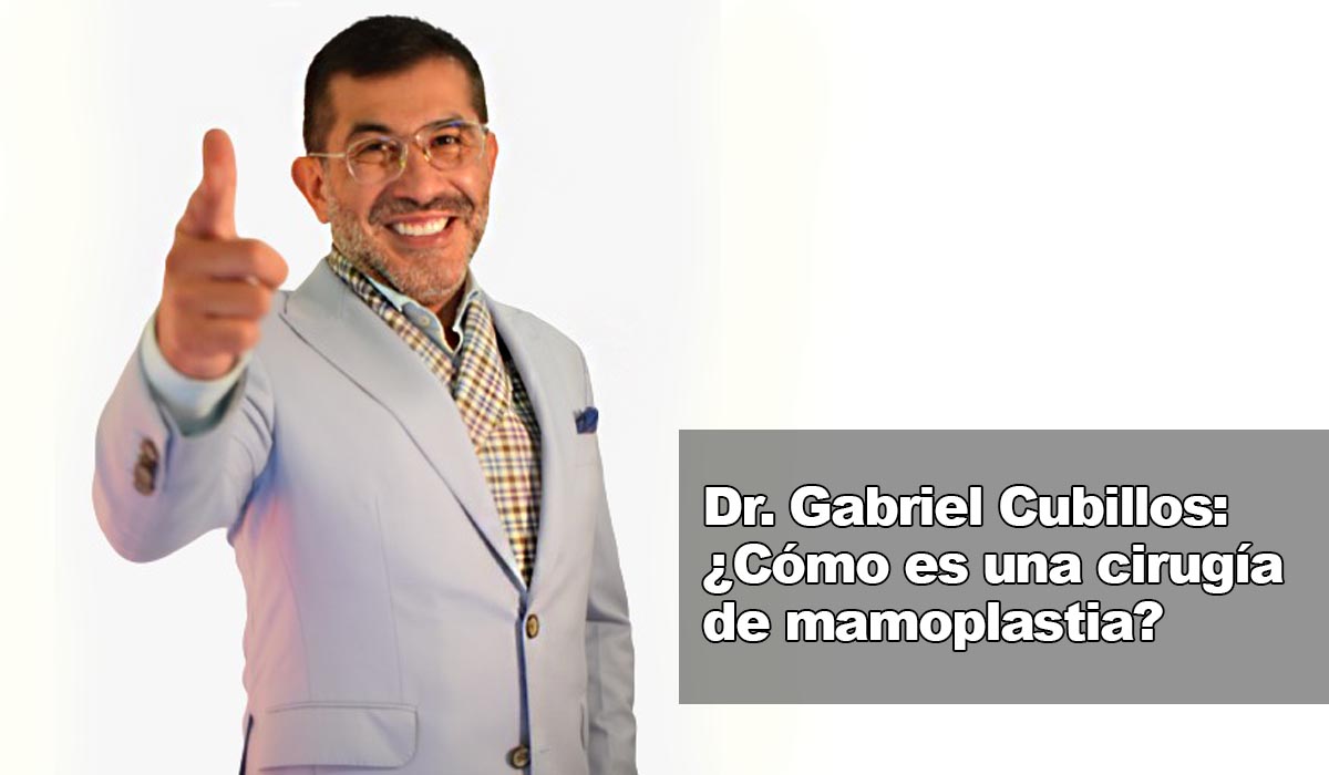 Dr. Gabriel Cubillos: ¿Qué significa una mamoplastia?